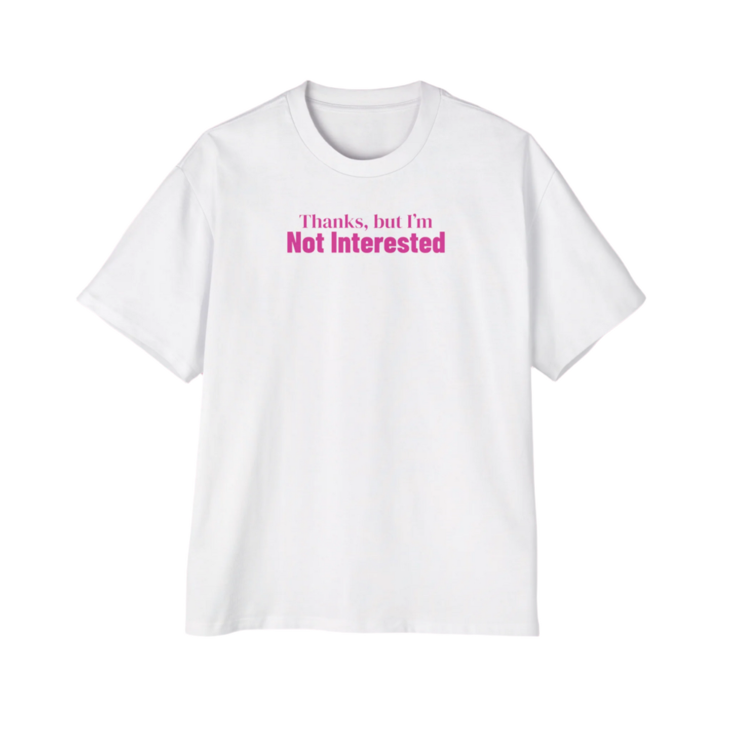 Thanks But I'm Not Interested Oversized Fit Tee